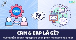 crm va erp la gi huong dan doanh nghiep lua chon phan mem phu hop nhat thumbnail dotb