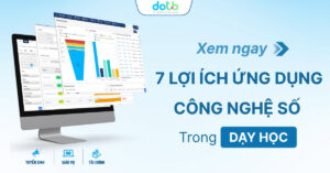 7 Lợi ích ứng dụng công nghệ số trong dạy học