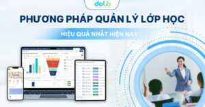 Phương pháp quản lý lớp học hiệu quả nhất hiện nay