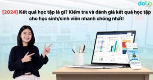 Kết quả học tập là gì? Kiểm tra và đánh giá kết quả học tập cho học sinh/sinh viên nhanh chóng nhất!