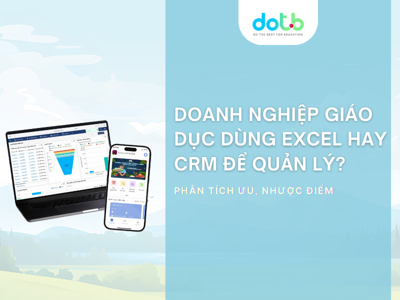 Doanh nghiệp giáo dục dùng Excel hay CRM để quản lý