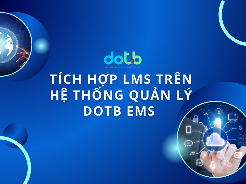 Tích hợp LMS trên hệ thống quản lý DotB EMS 9 Tích hợp LMS trên hệ thống quản lý là gì?