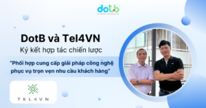 DotB và Tel4VN ký kết hợp tác chiến lược: “Phối hợp cung cấp giải pháp công nghệ phục vụ trọn vẹn nhu cầu khách hàng”