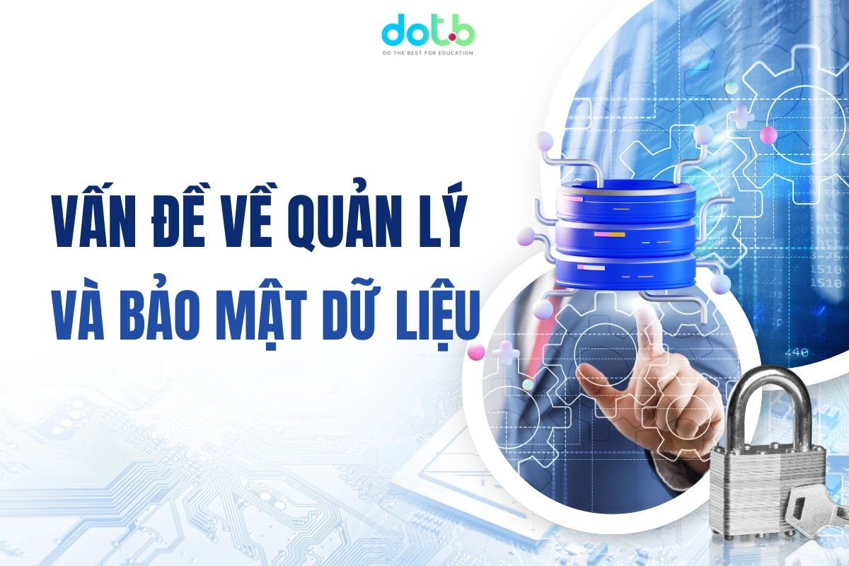 Doanh nghiệp giáo dục có nên chuyển đổi số không? - Vấn đề về quản lý và bảo mật dữ liệu