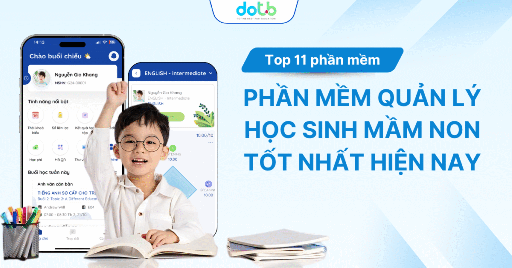 Top 11 phần mềm quả lý học sinh mầm non tốt nhất hiện nay