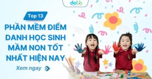 Top 13 phần mềm điểm danh học sinh mầm non tốt nhất hiện nay