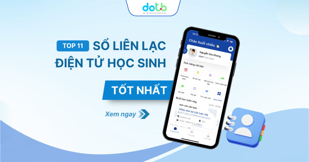 Top 11 nền tảng sổ liên lạc điện tử học sinh tốt nhất, giúp giáo viên, phụ huynh và học sinh kết nối hiệu quả và nâng cao quản lý giáo dục.