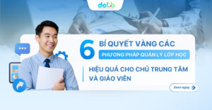 6 bí quyết vàng về các phương pháp quản lý lớp học hiệu quả