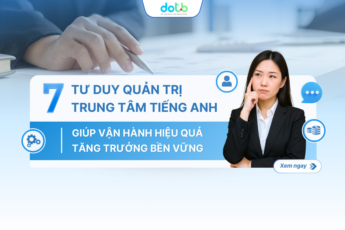7 tư duy quản trị trung tâm tiếng Anh giúp vận hành hiệu quả