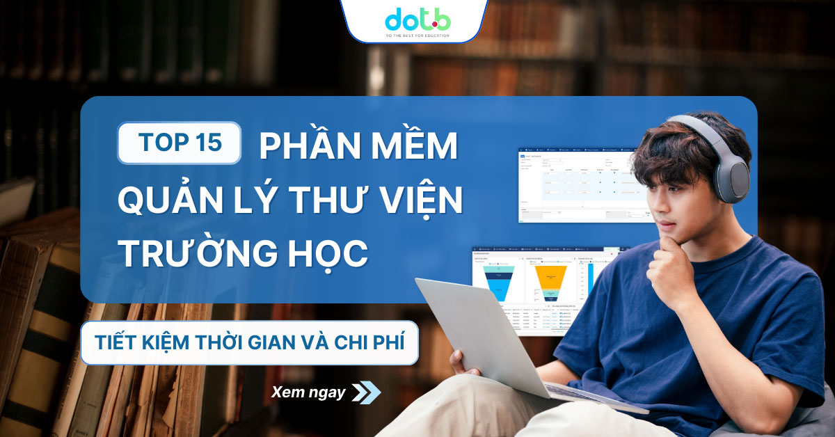 Top 15 Phần Mềm Quản Lý Thư Viện Trường Học Giúp Trung Tâm Tiết Kiệm Thời Gian Và Chi Phí