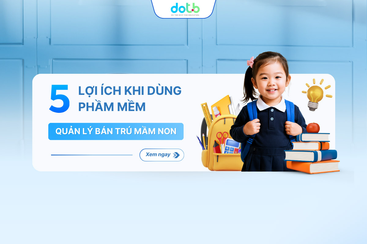 5 Lợi Ích Khi Dùng Phần Mềm Quản Lý Bán Trú Mầm Non 11 5 lợi ích khi dùng phần mềm quản lý bán trú mầm non giúp nhà trường tiết kiệm thời gian, minh bạch thu chi và nâng cao hiệu quả giảng dạy.