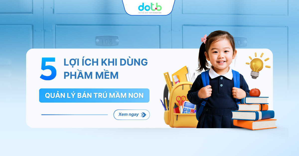 5 Lợi Ích Khi Dùng Phần Mềm Quản Lý Bán Trú Mầm Non