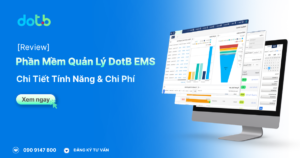 [Review] Phần Mềm Quản Lý DotB EMS Có Tốt Không? Tính Năng & Chi Phí 2026
