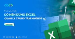 [2026] Có Nên Dùng Excel Quản Lý Trung Tâm Không? | Chuyên Gia Giải Đáp