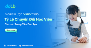 [2026] 5 Chiến lược "Vàng" Tối ưu Tỷ lệ Chuyển đổi Học viên cho Trung tâm Đào tạo