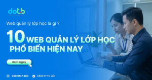 top-10-web-quan-ly-lop-hoc-pho-bien-hien-nay