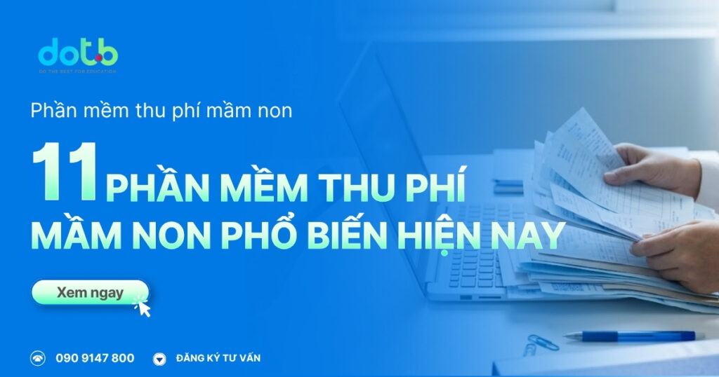 Top 11 phần mềm thu phí mầm non, chủ trường nên trải nghiệm 13 top-11-phan-mem-thu-phi-man-non-chu-truong-nen-trai-nghiem